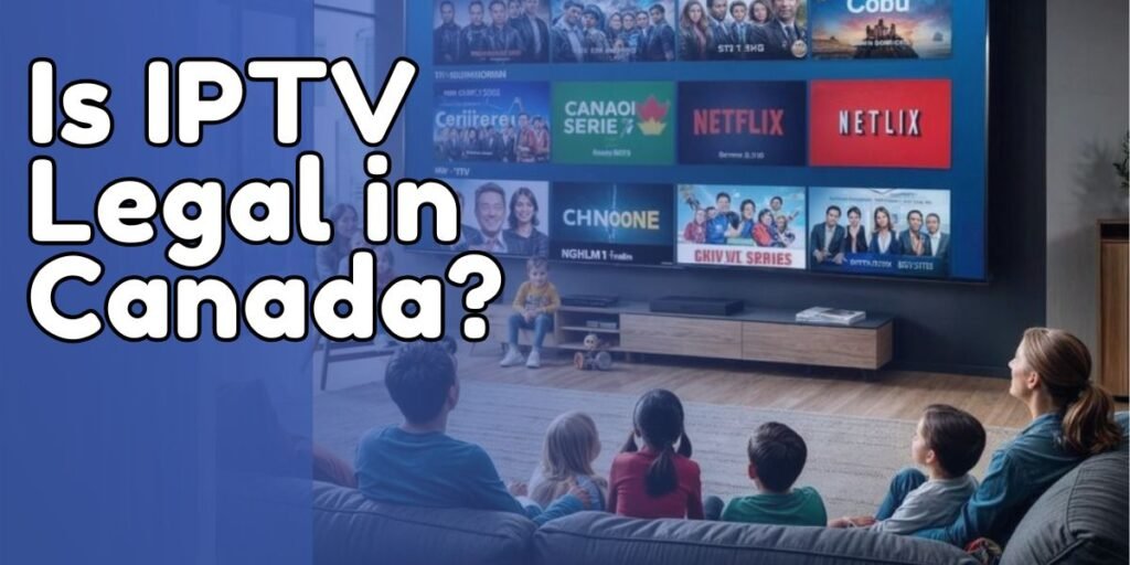 iptv-legal-in-canada​